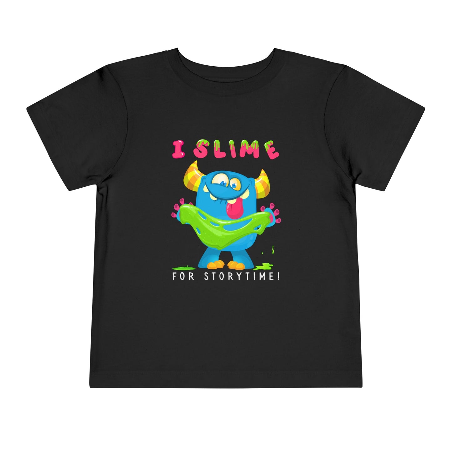 Black toddler t-shirt with a colorful monster graphic holding green slime and playful text 'I SLIME FOR STORYTIME!'