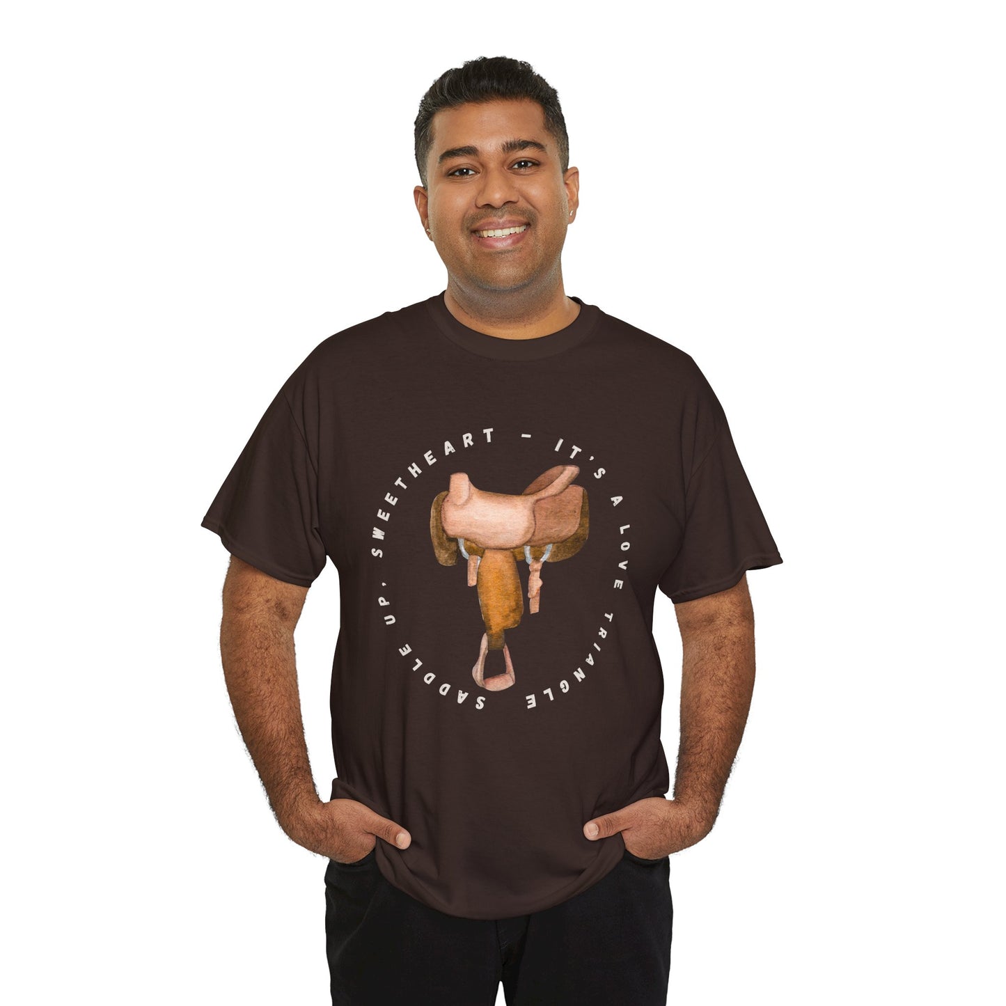 Man wearing a bown t-shirt with a saddle graphic and text 'Saddle Up Sweetheart - It's a Love Triangle'