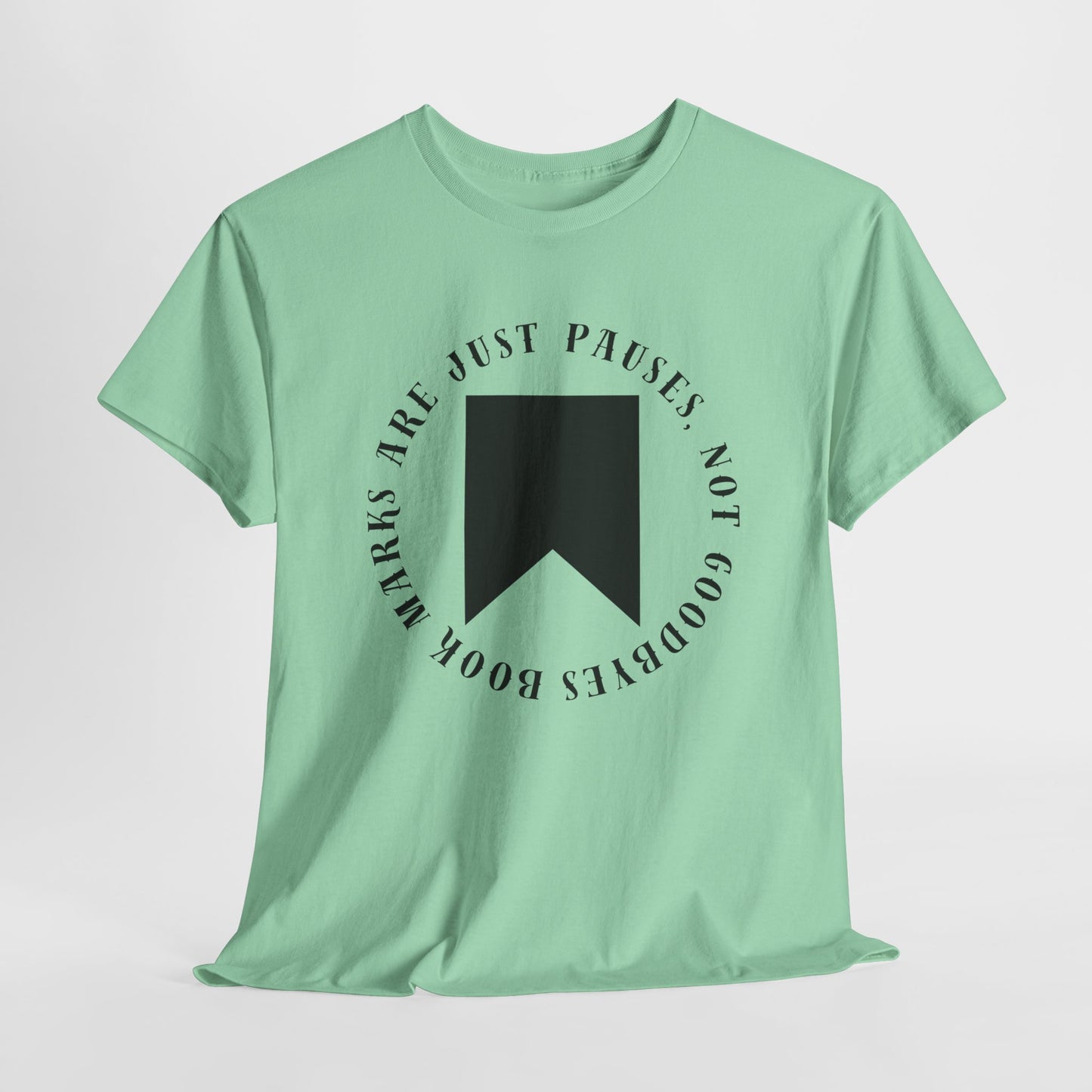 Teen/Adult Unisex Bookish Tee – Bookmarks Are Just Pauses, Not Goodbyes
