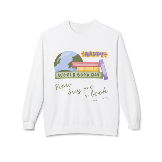 Teen/Adult Unisex Happy World Book Day Sweatshirt – Funny “Now Buy Me a Book” Reader Gift