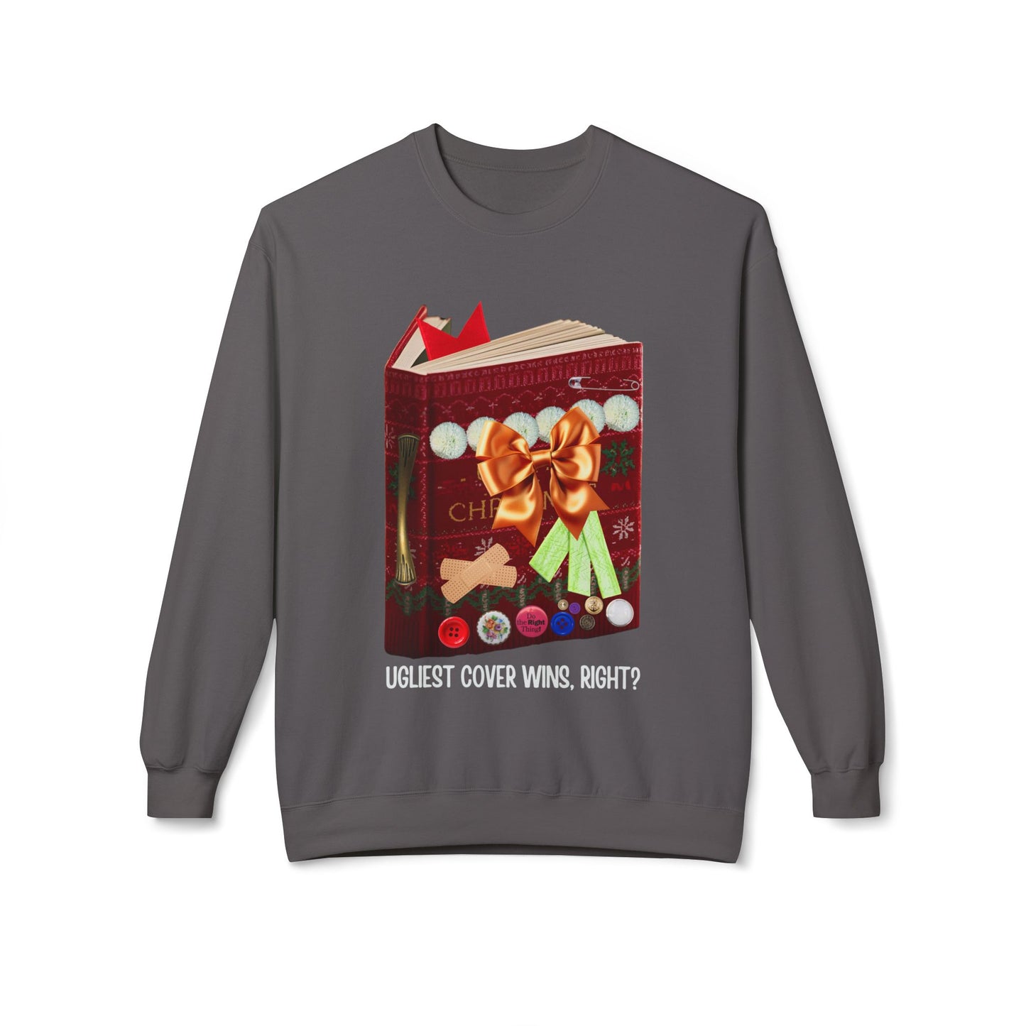 Gray sweatshirt with an ugly book cover featuring sticks of gum, buttons, bandaids and more, text 'Ugliest Cover Wins, Right?'