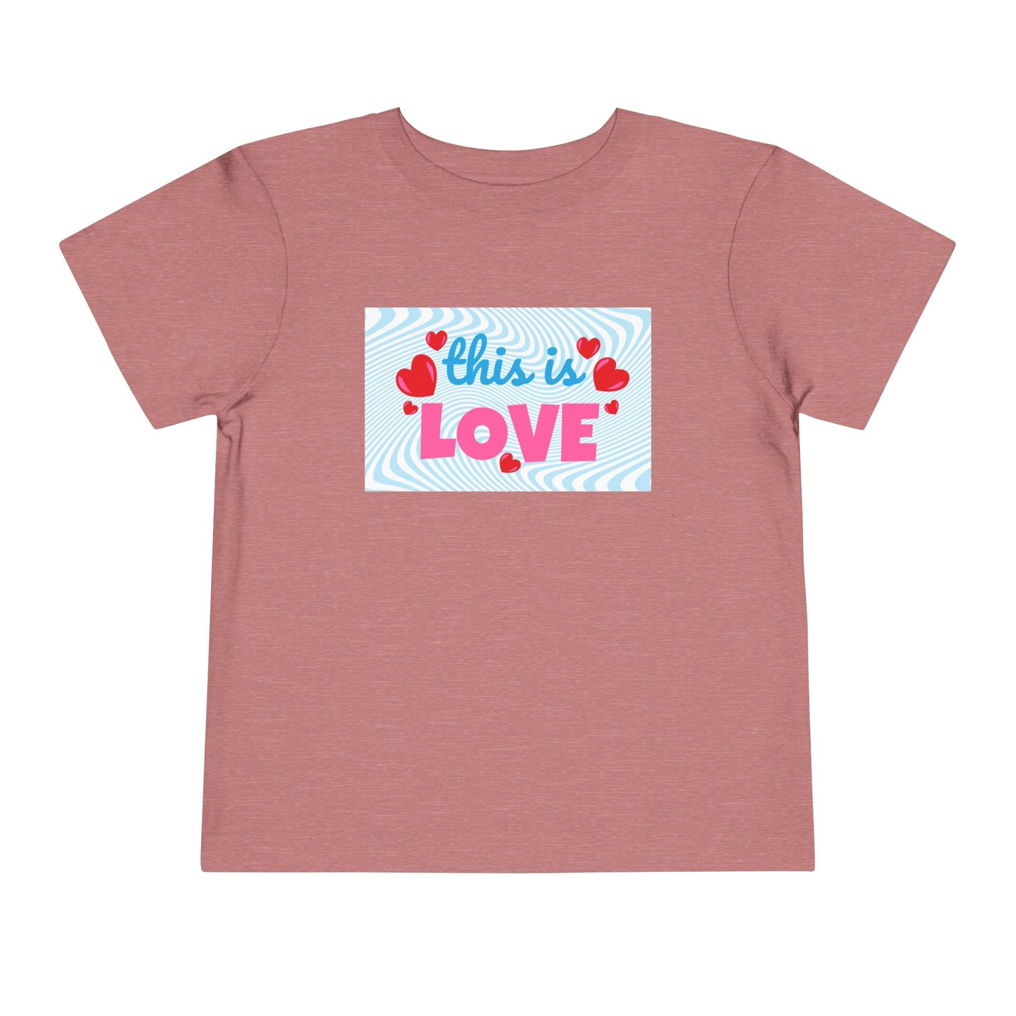 Toddler This Is Love Tee – Bright & Heartfelt Shirt for Little Sweethearts