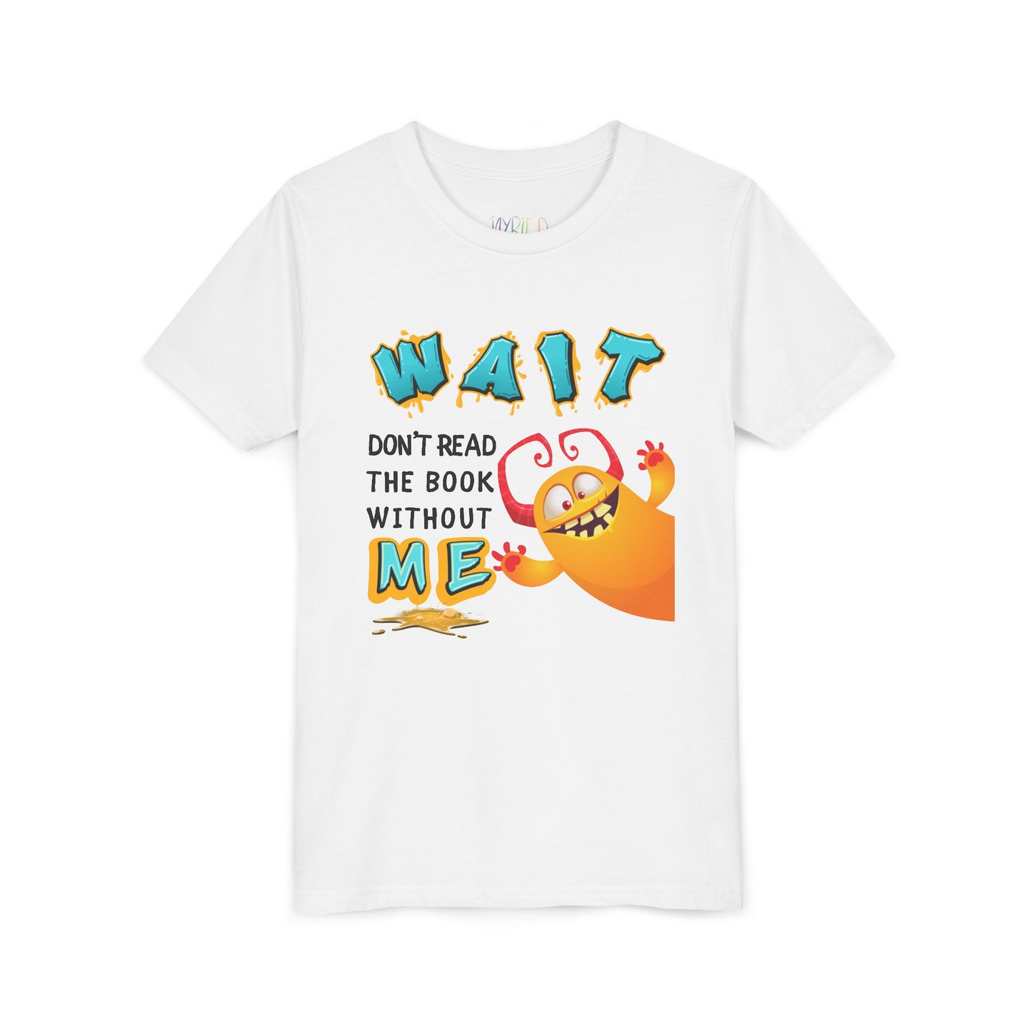 White t-shirt with yellow monster popping in from the side and frantic text 'WAIT, Don't Read The Book Without ME'