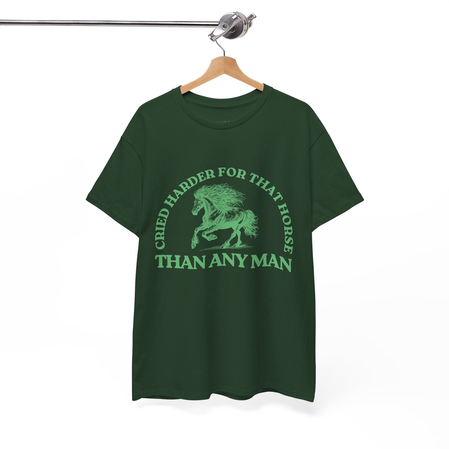 Dark green t-shirt with a green running stallion and green text 'Cried Harder For That Horse Than Any Man'