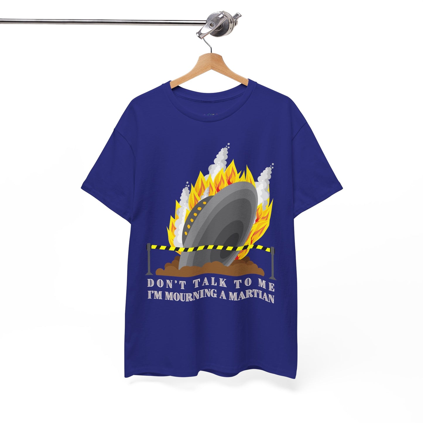 Blue t-shirt with a crashed spaceship blocked by caution tape and text 'Don't Talk To Me I'm Mourning A Martian' 