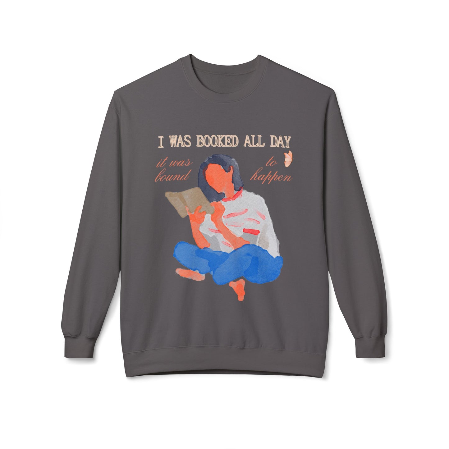 Teen/Adult Unisex I Was Booked All Day Sweatshirt – Cozy Watercolor Reader Design