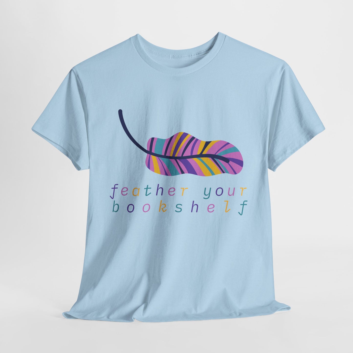 Teen/Adult Unisex Feather Your Bookshelf Tee – Cozy Lit-Lover Gift for Readers Who Nest with Novels