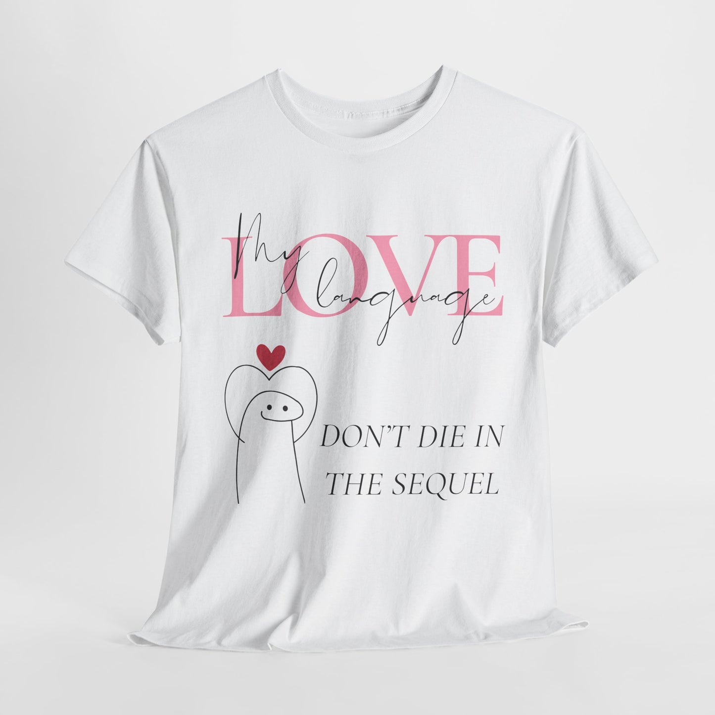 Teen/Adult Unisex Tee – My Love Language Is: Don’t Die in the Sequel