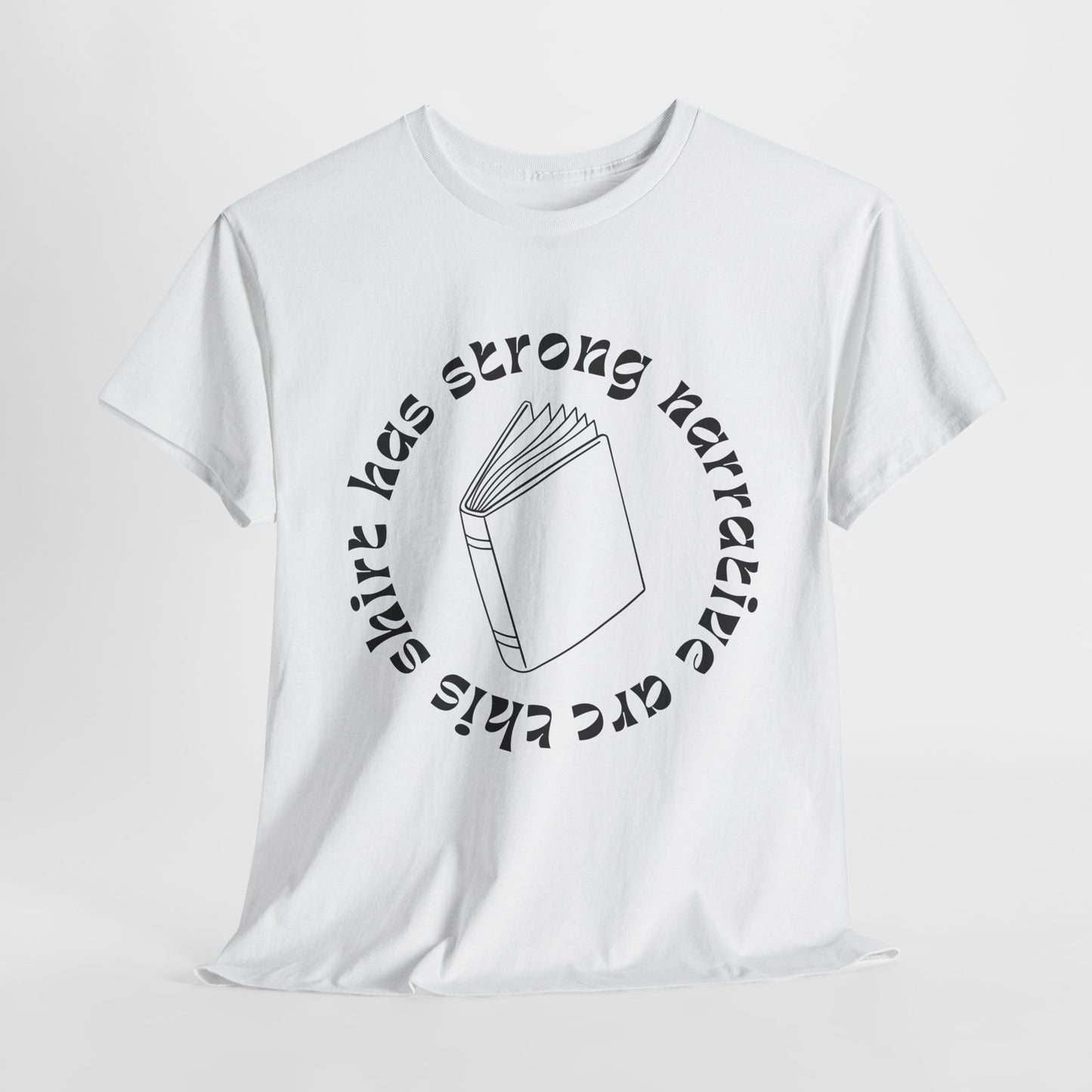 Teen/Adult Unisex Tee – This Shirt Has Strong Narrative Arc