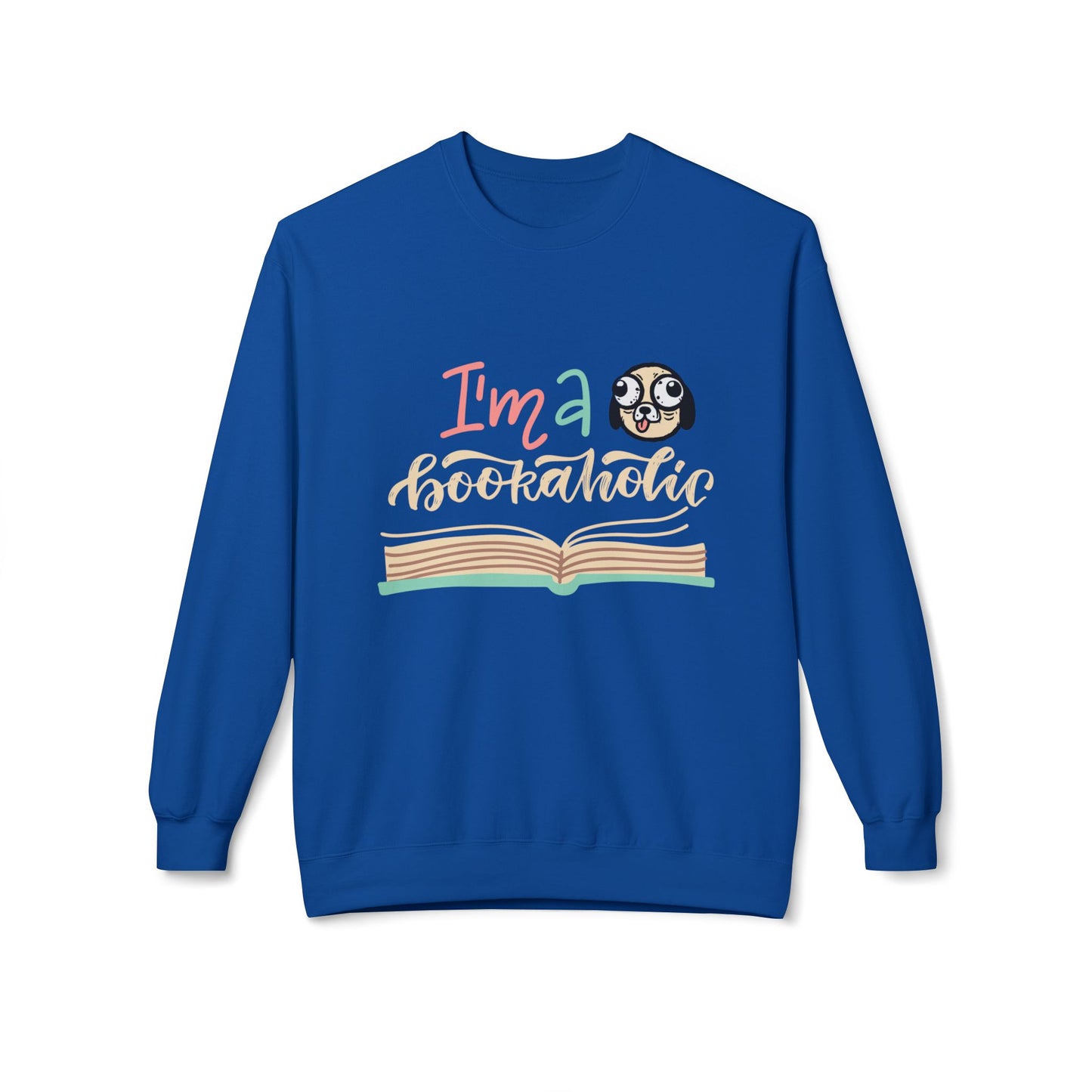 Teen/Adult Unisex I’m a Bookaholic Sweatshirt