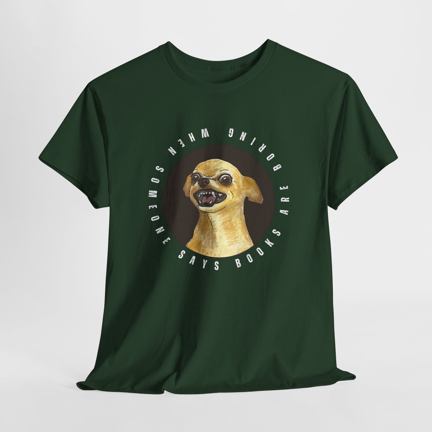 Teen/Adult Unisex Books Are Boring? Tee – Cue the Inner Chihuahua
