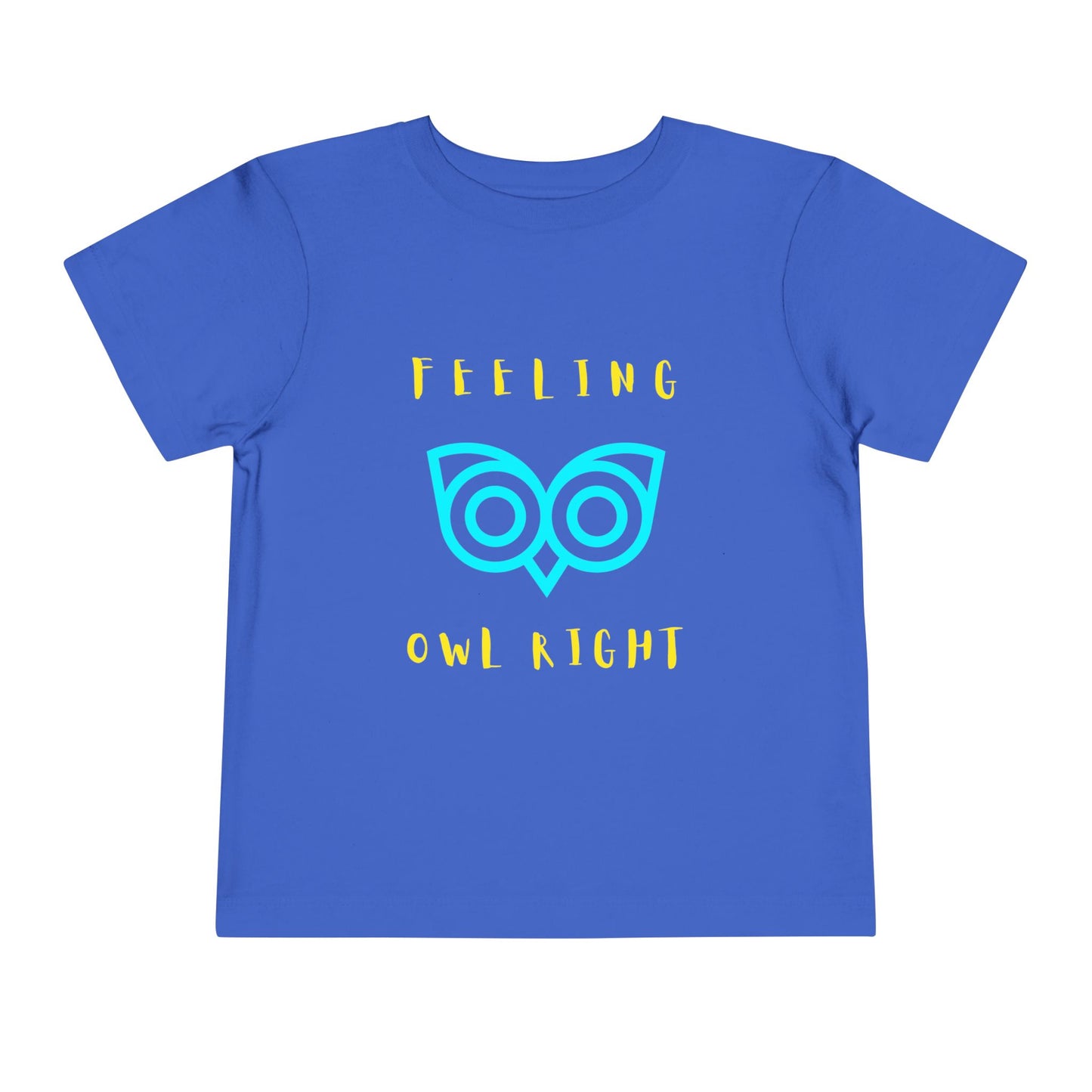 Toddler Feeling Owl Right Tee – Punny Owl Shirt for Happy Little Hoots