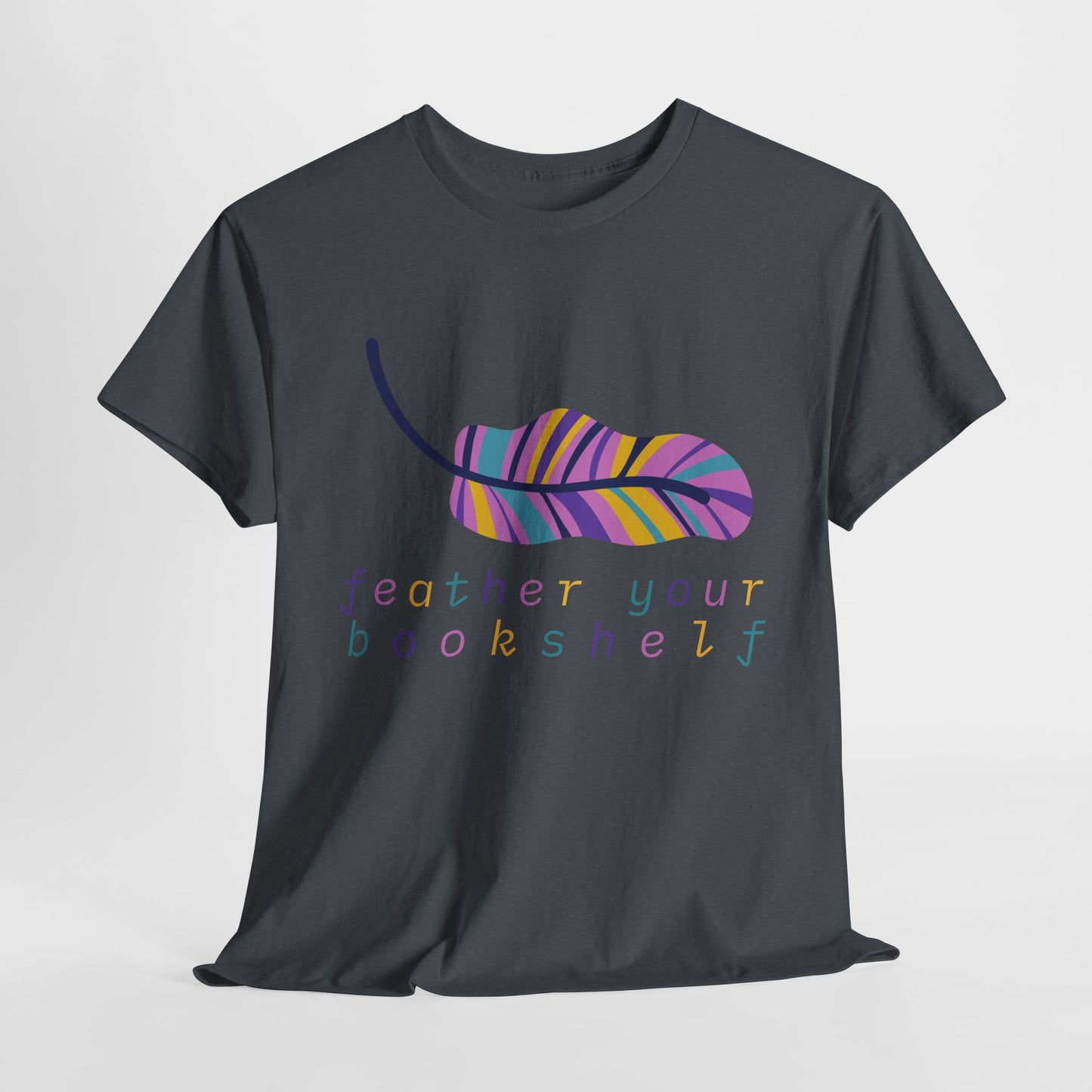 Teen/Adult Unisex Feather Your Bookshelf Tee – Cozy Lit-Lover Gift for Readers Who Nest with Novels