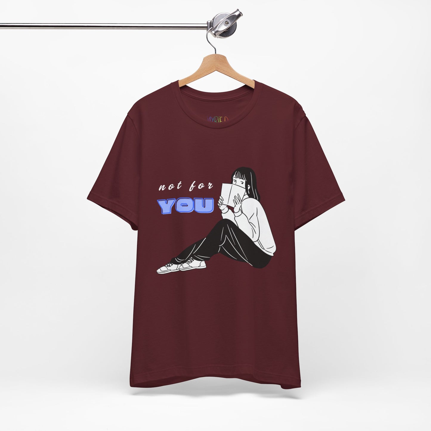 Maroon t-shirt with a white and black graphic of a girl peeking out from behind a book, white and blue text 'not for YOU' 