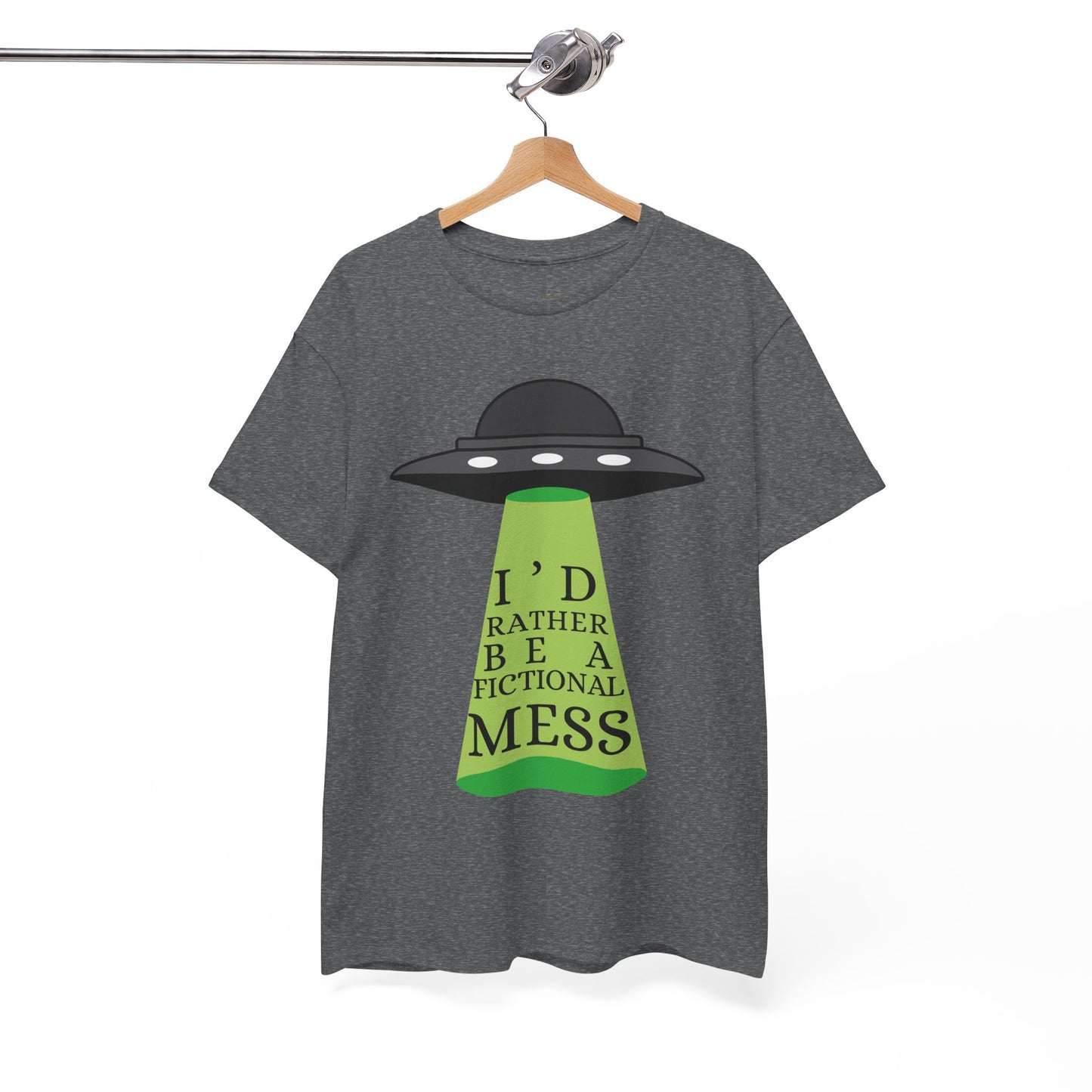 Gray t-shirt with a UFO graphic beaming up text 'I'd Rather Be a Fictional Mess'