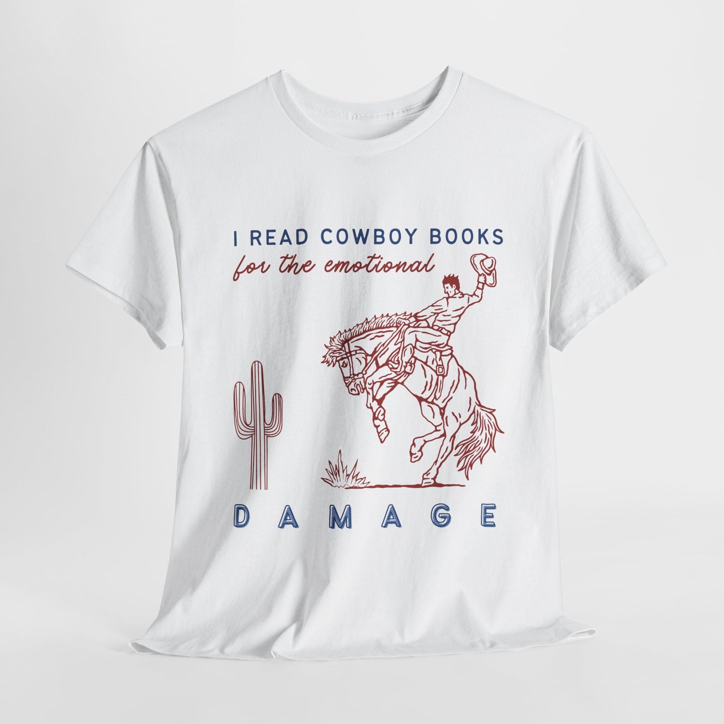 Teen/Adult Unisex – I Read Cowboy Books for the Emotional Damage Tee
