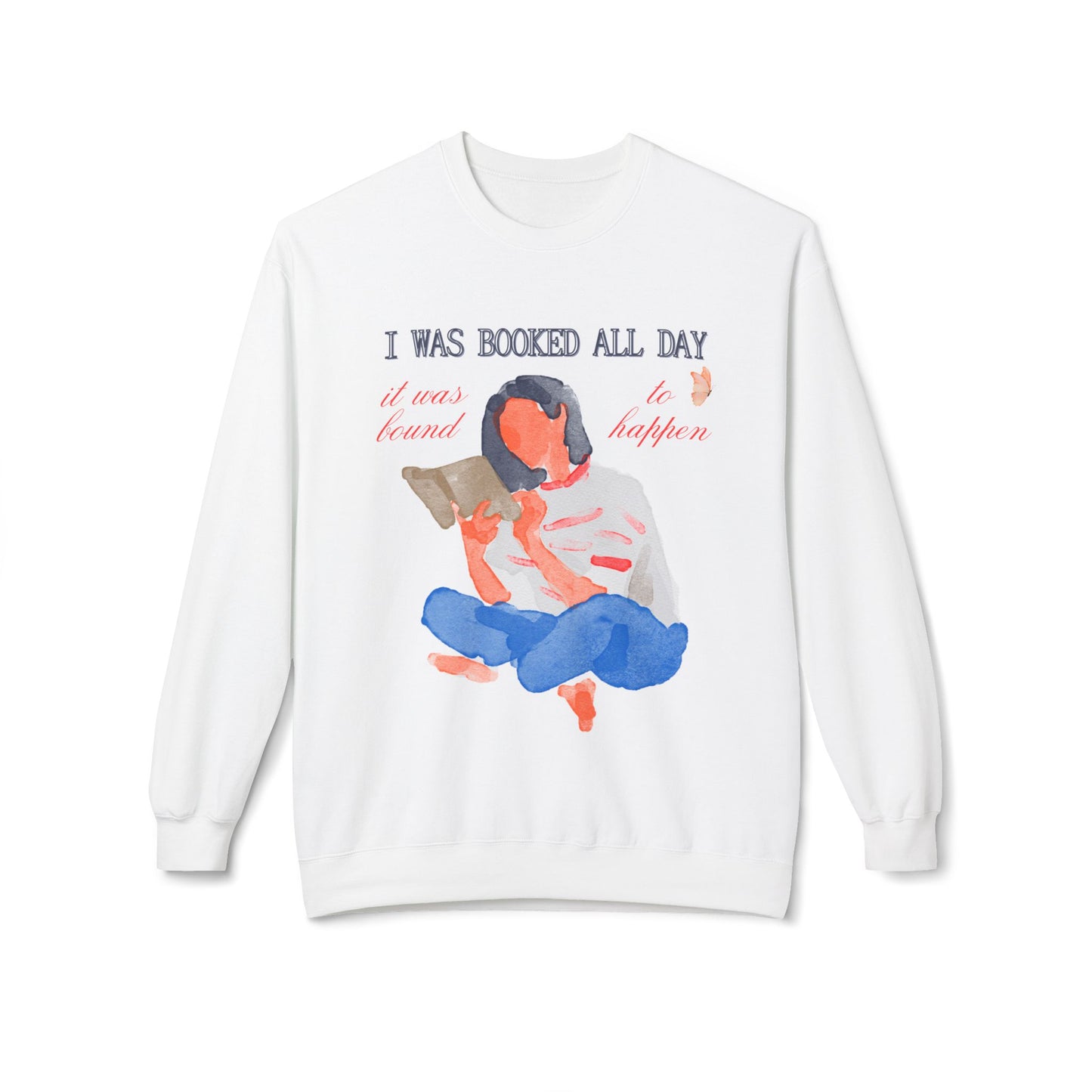 Teen/Adult Unisex I Was Booked All Day Sweatshirt – Cozy Watercolor Reader Design