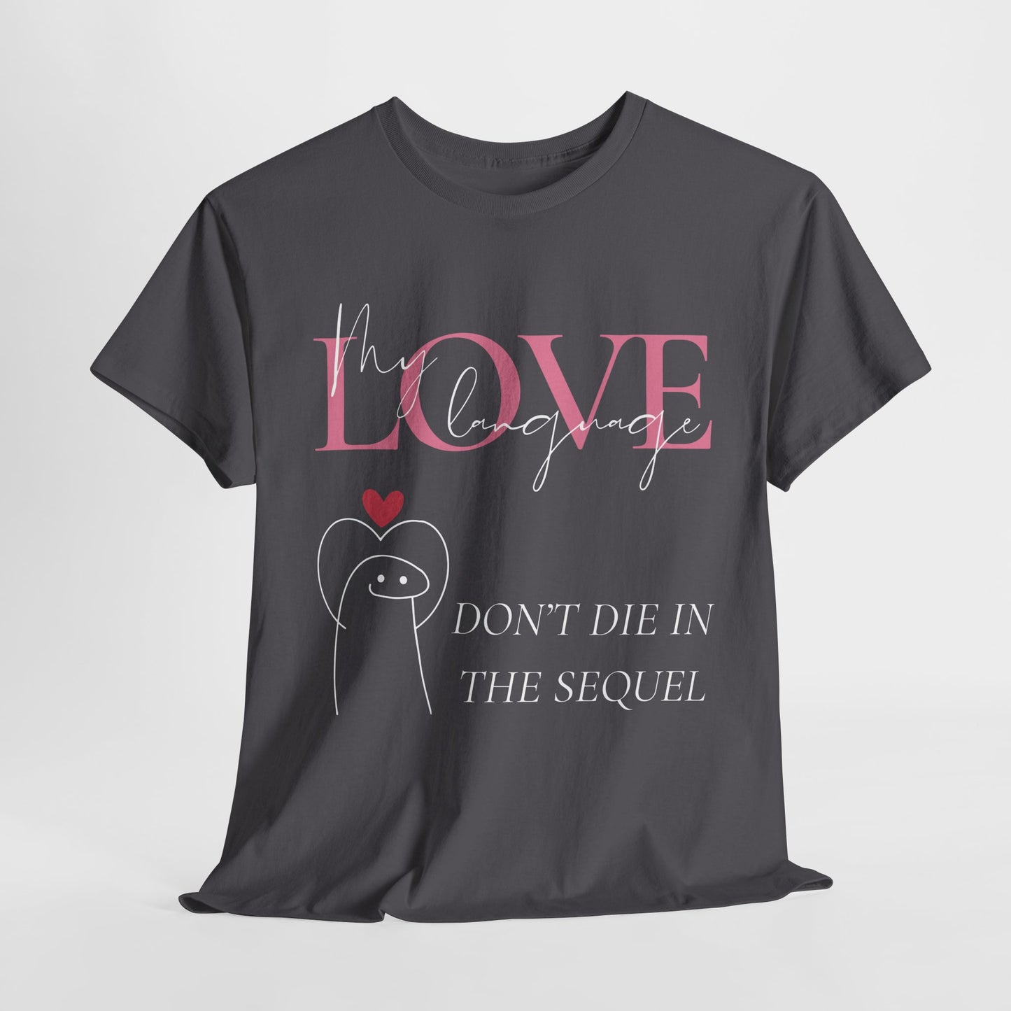 Teen/Adult Unisex Tee – My Love Language Is: Don’t Die in the Sequel
