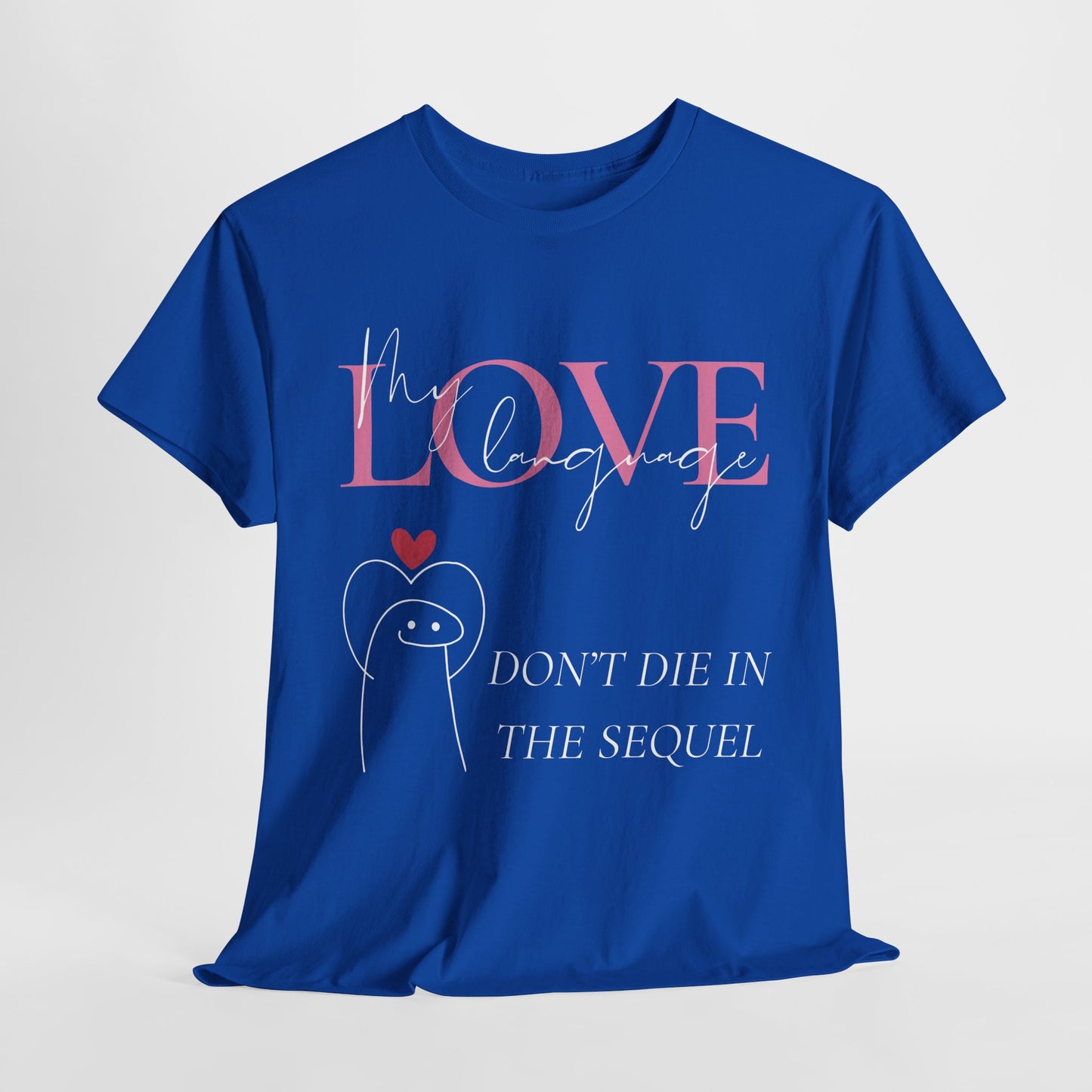 Teen/Adult Unisex Tee – My Love Language Is: Don’t Die in the Sequel