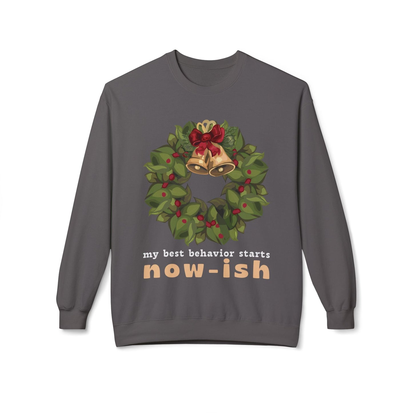 Teen/Adult Unisex Best Behavior Starts Now-ish Sweatshirt â€“ Holiday Wreath & Bells Design Printify