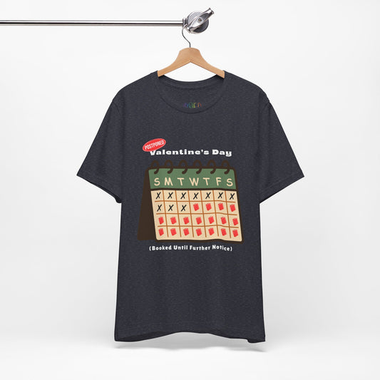 Heather navy t-shirt with a calendar and text 'Postponed. Valentine's Day (Booked Until Further Notice)' 