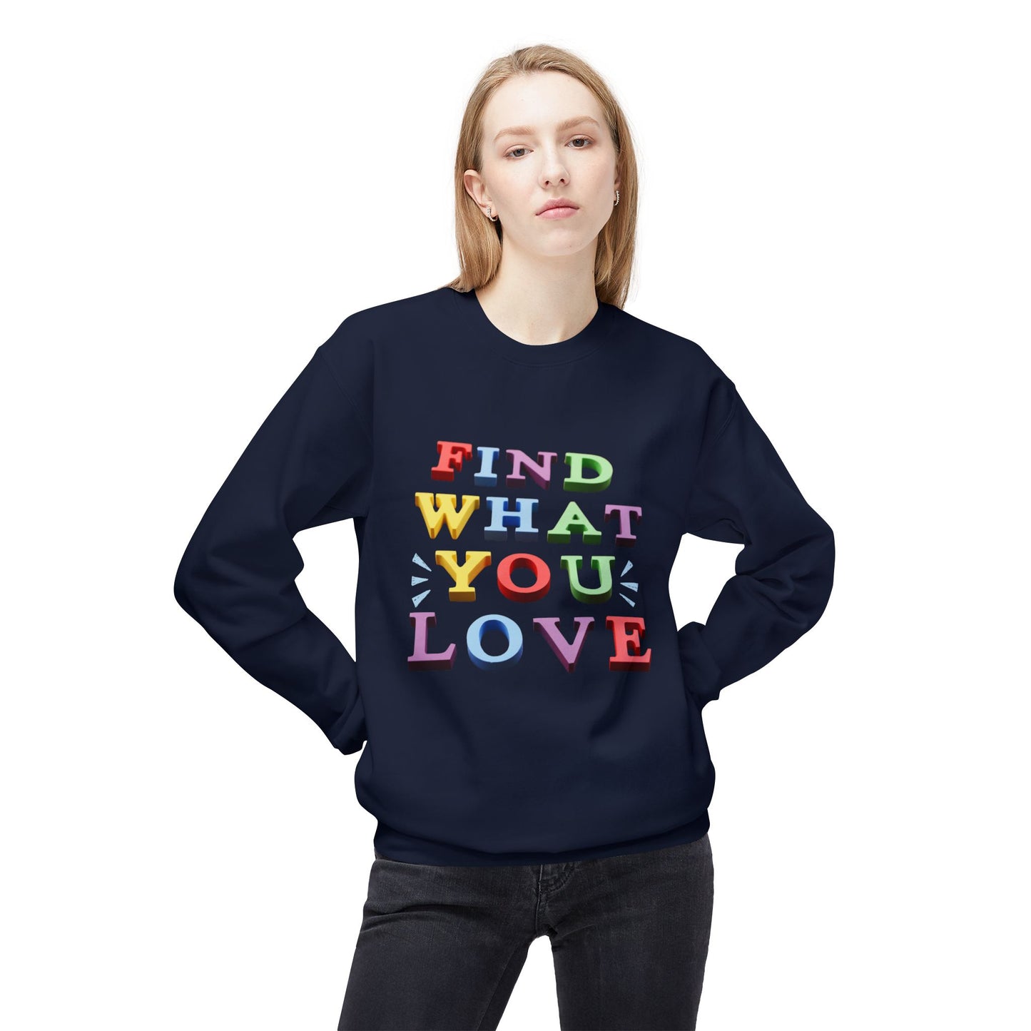 Teen/Adult Unisex Find What You Love Colorful Sweatshirt