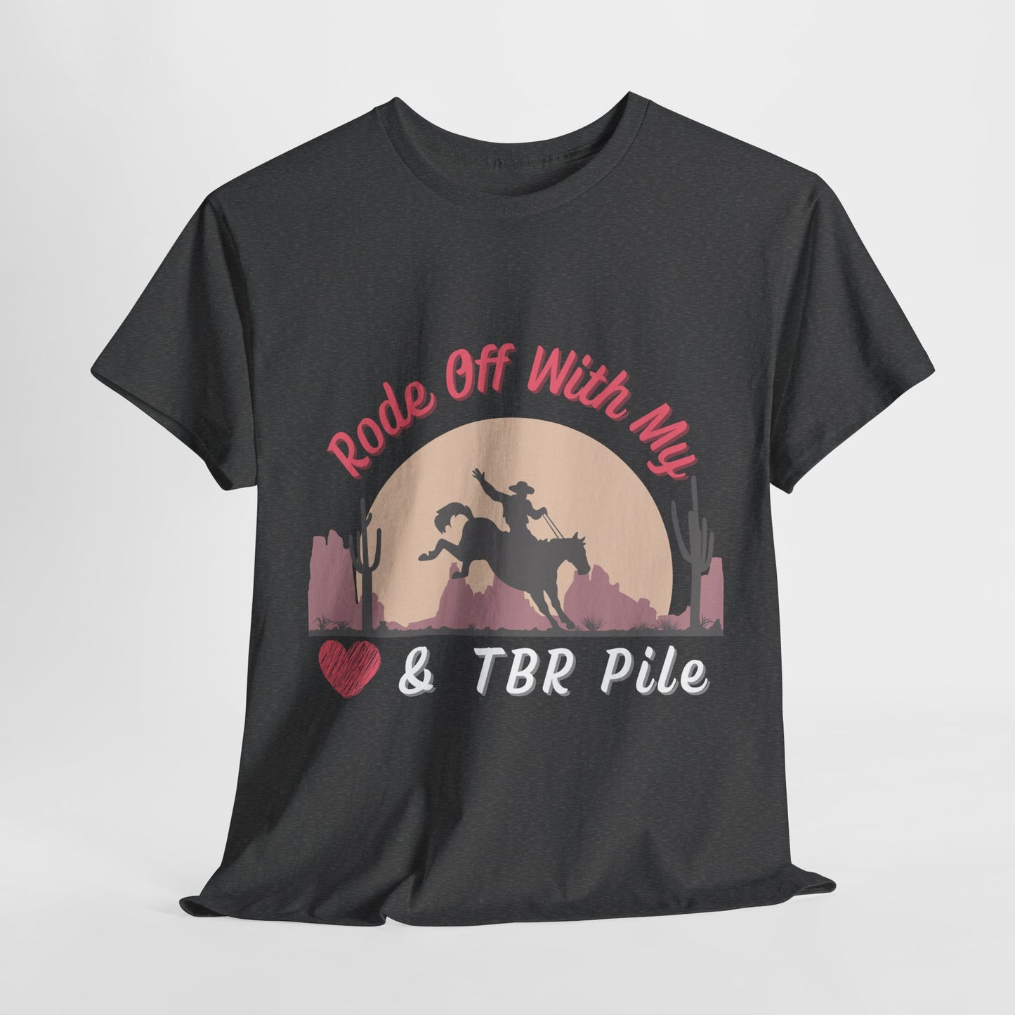 Teen/Adult Unisex Cowgirl Romance Unisex Tee – “Rode Off With My Heart & TBR Pile” Western Bookish Shirt