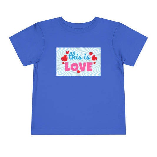 Toddler This Is Love Tee – Bright & Heartfelt Shirt for Little Sweethearts