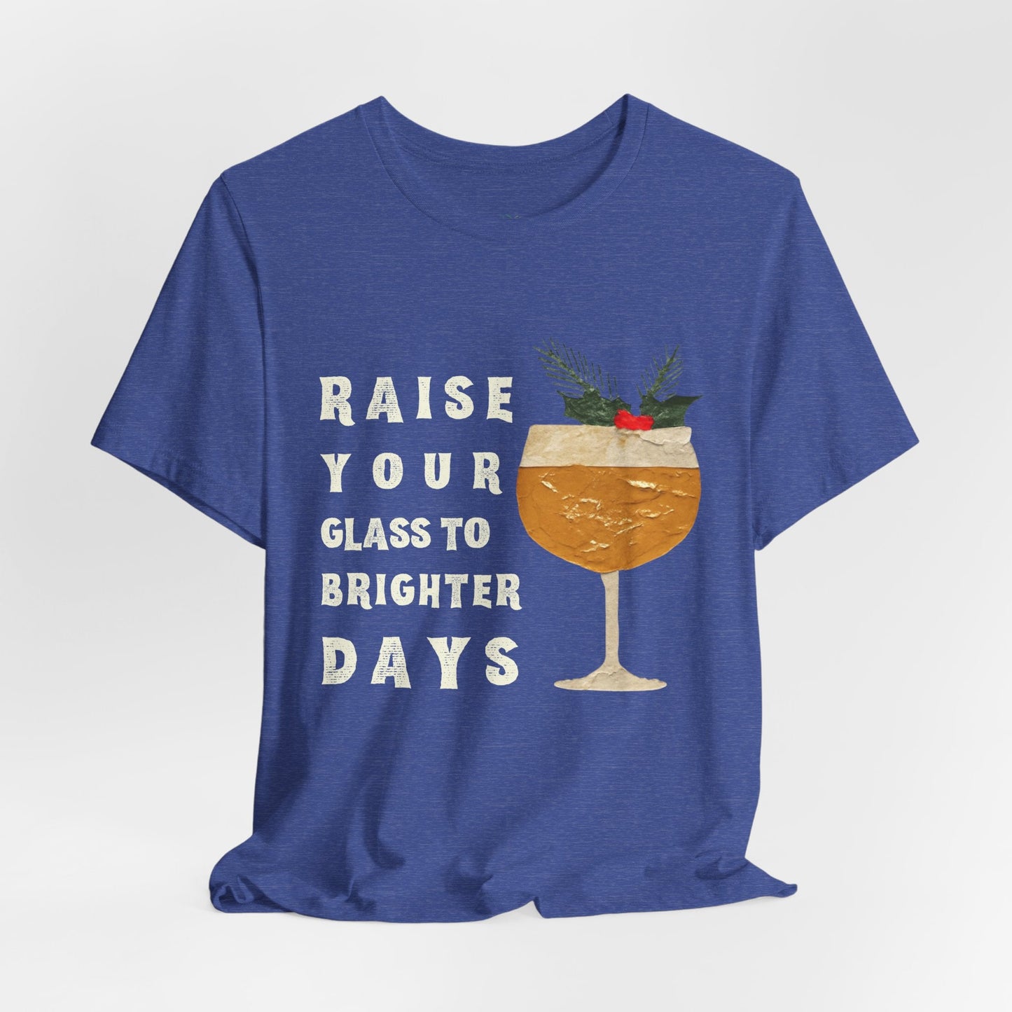 Teen/Adult Unisex Raise Your Glass to Brighter Days T-Shirt â€“ Holiday Cocktail Cheer Design Printify