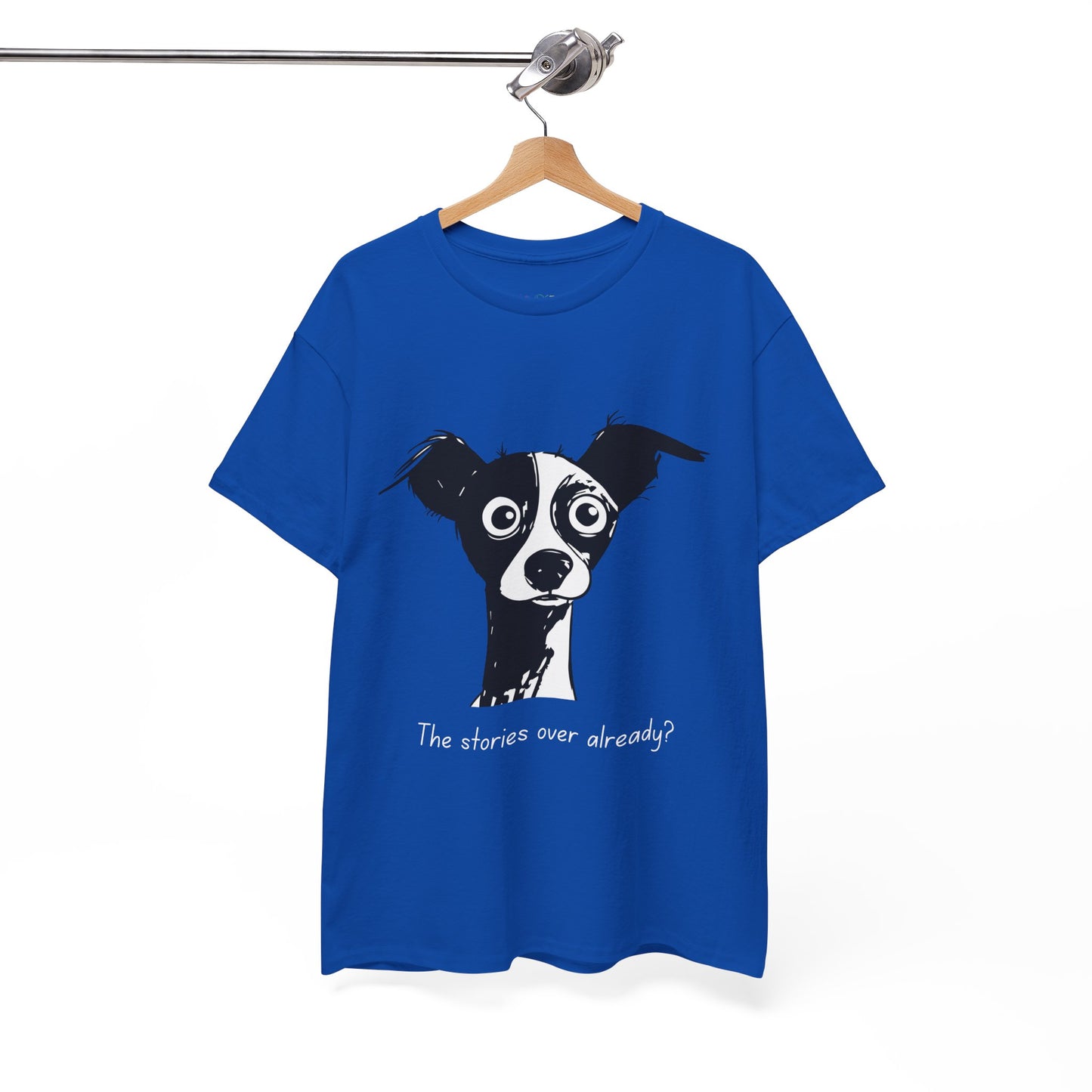 Blue t-shirt with a black and white puzzled dog and text 'The stories over already?'