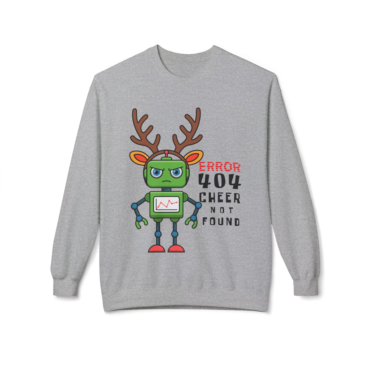 Gray sweatshirt with an angry robot wearing reindeer antlers and text 'ERROR 404 Cheer Not Found'