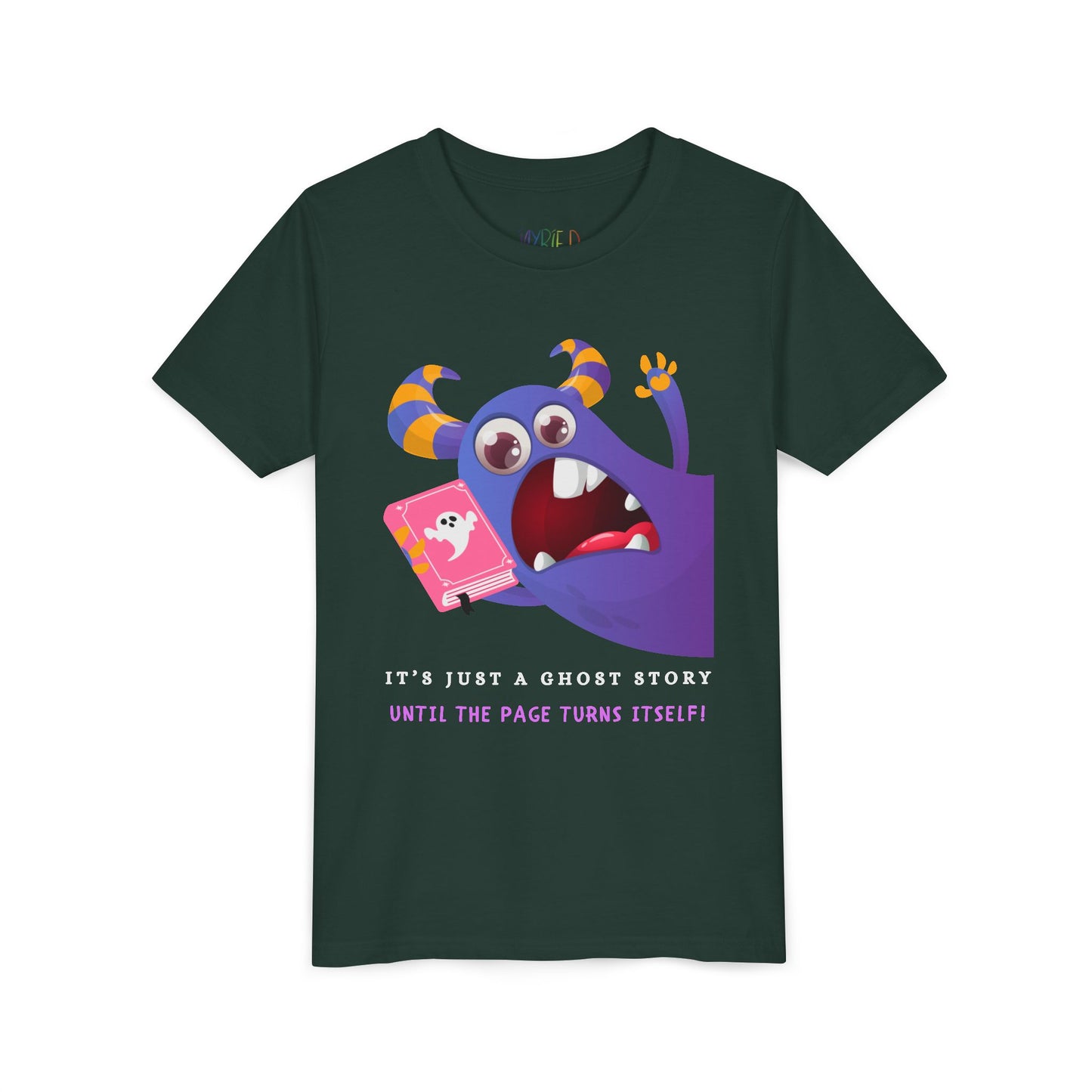 Dark green t-shirt with a cartoon monster urgently jumping into frame with a gaping mouth, holding a book and text 'It's Just a Ghost Story Until The Page Turns Itself!'
