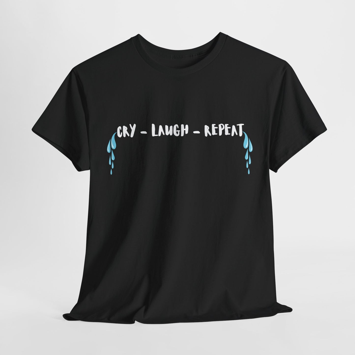 Teen/Adult Unisex Tee – Cry • Laugh • Repeat (Tears Included)