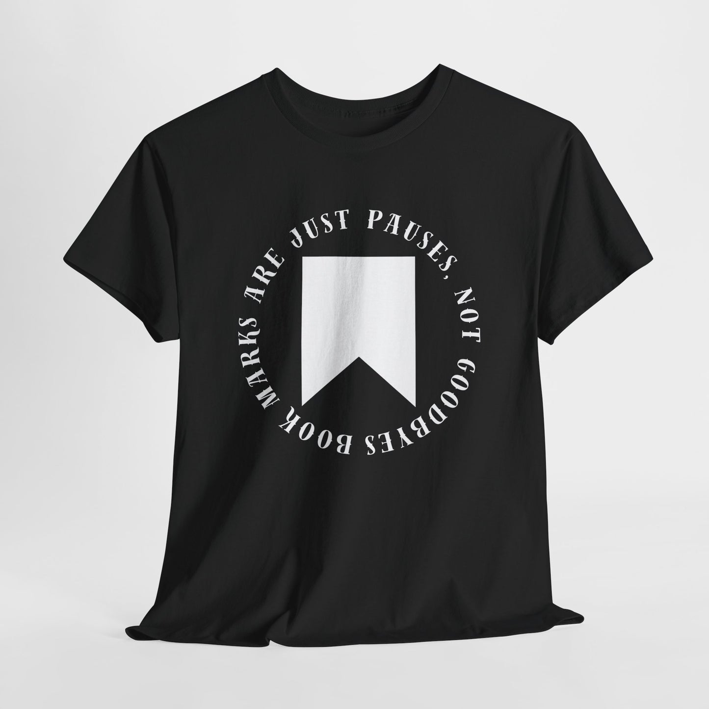 Teen/Adult Unisex Bookish Tee – Bookmarks Are Just Pauses, Not Goodbyes