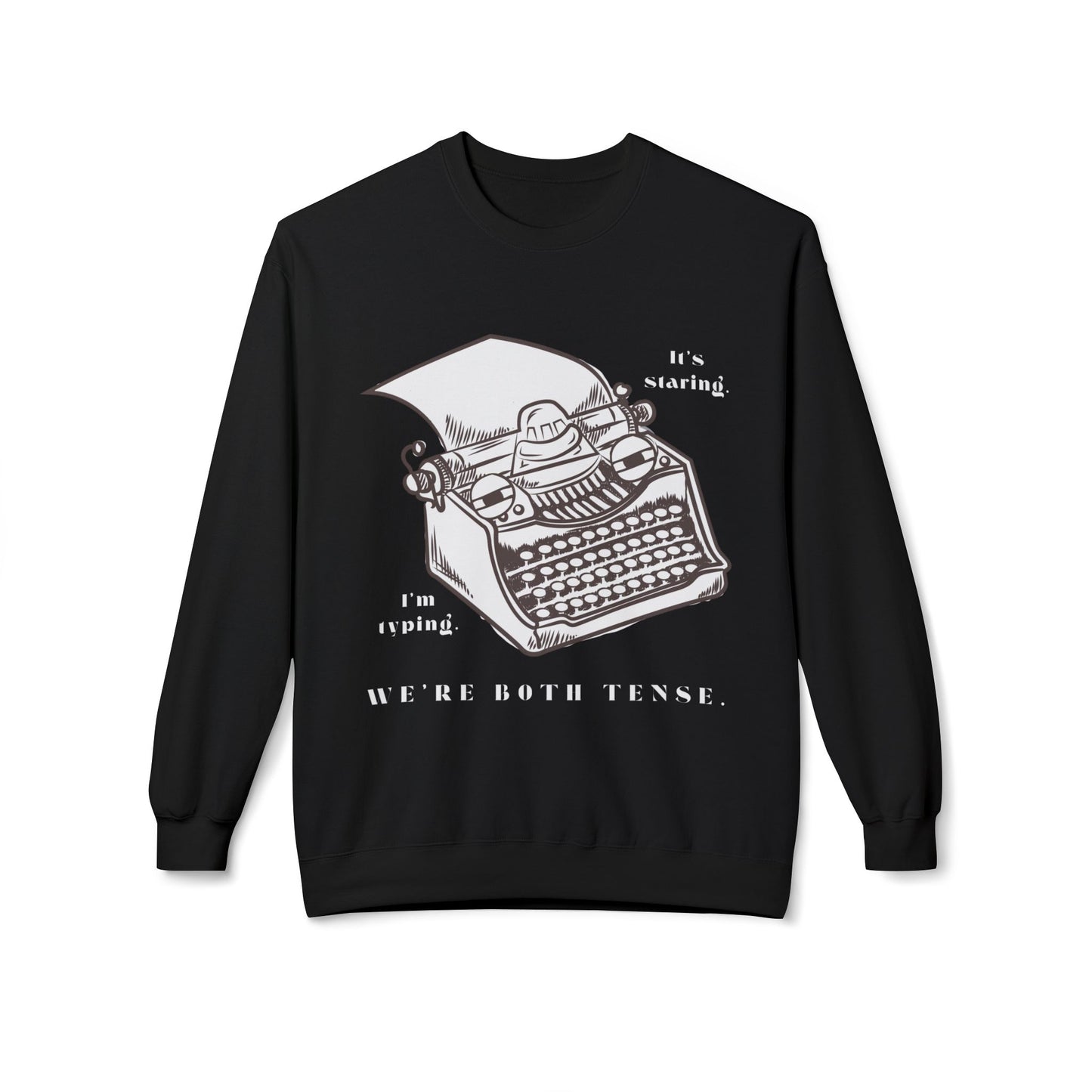 Teen/Adult Unisex We’re Both Tense Sweatshirt – Funny Typewriter & Writer’s Block Design