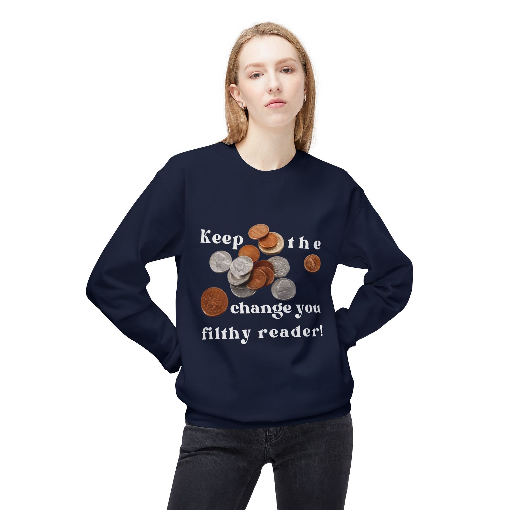 Woman wearing a navy blue sweatshirt with graphic of coins and text 'Keep the change you filthy reader!'