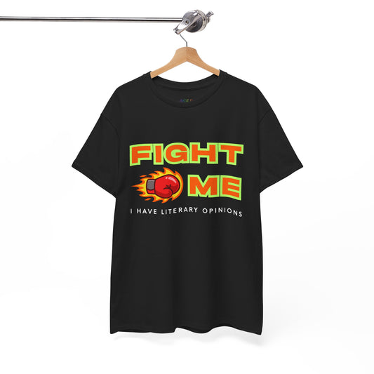 Teen/Adult Unisex Tee Fight Me, I Have Literary Opinions