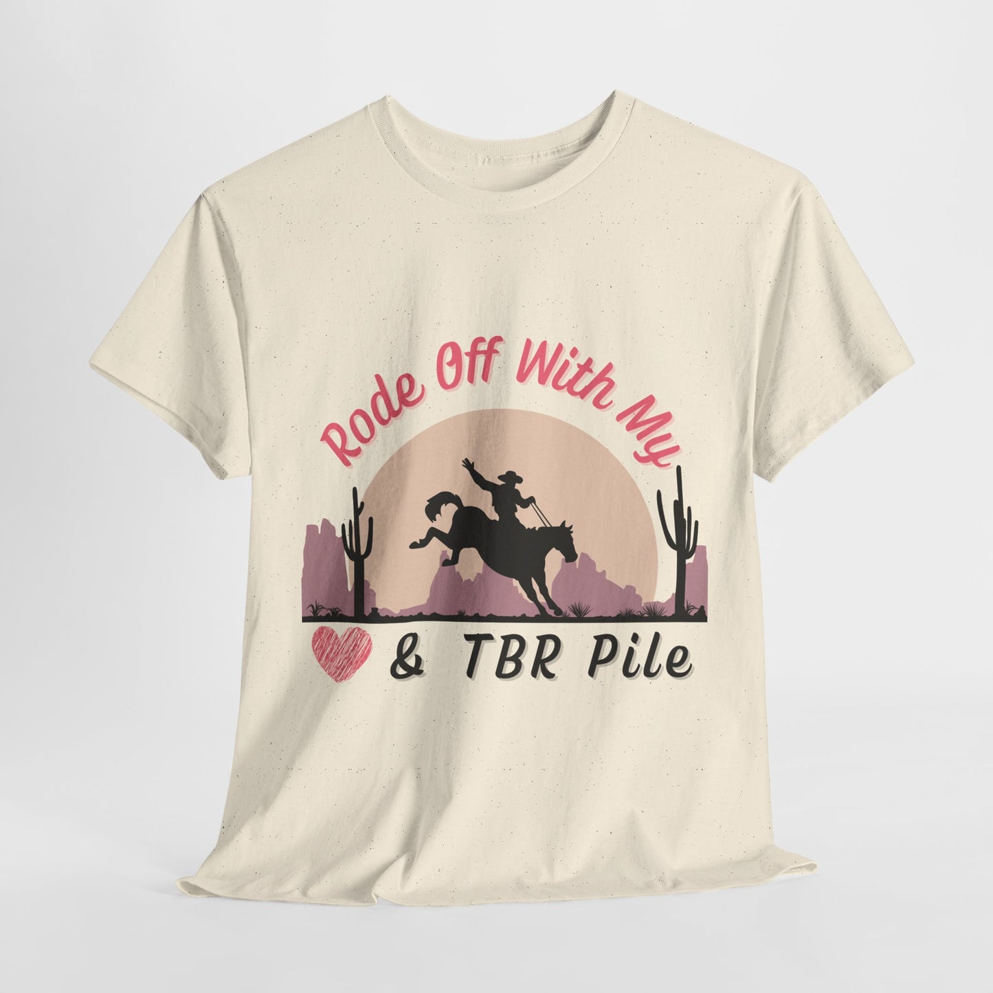 Teen/Adult Unisex Cowgirl Romance Unisex Tee – “Rode Off With My Heart & TBR Pile” Western Bookish Shirt