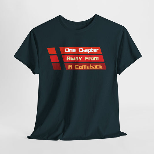 Teen/Adult Unisex One Chapter Away From a Comeback Tee – Resilient Style for Dreamers & Doers