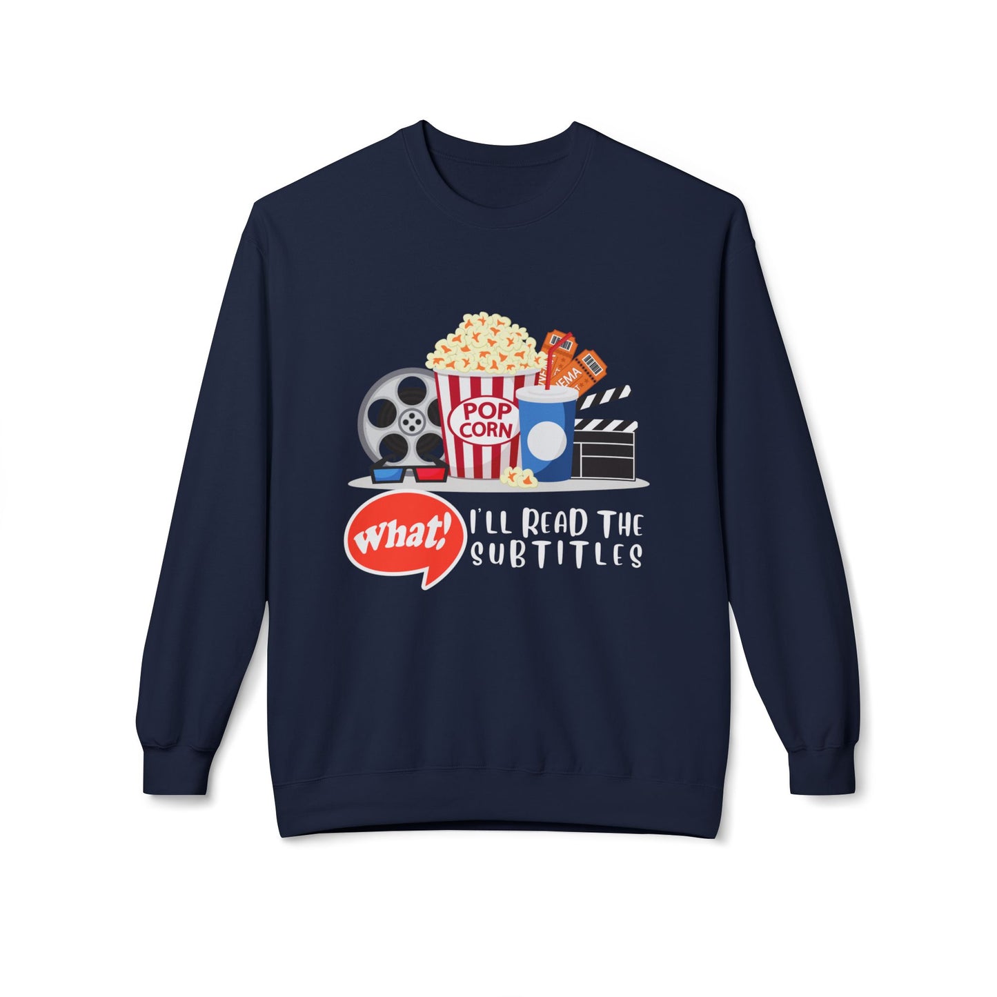 Teen/Adult Unisex What! I’ll Read the Subtitles Sweatshirt