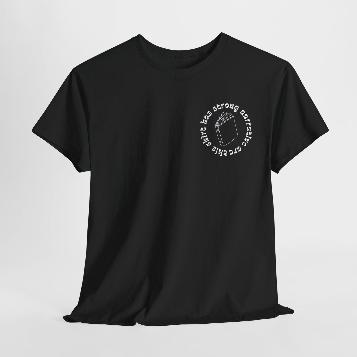 Teen/Adult Unisex Tee – This Shirt Has Strong Narrative Arc