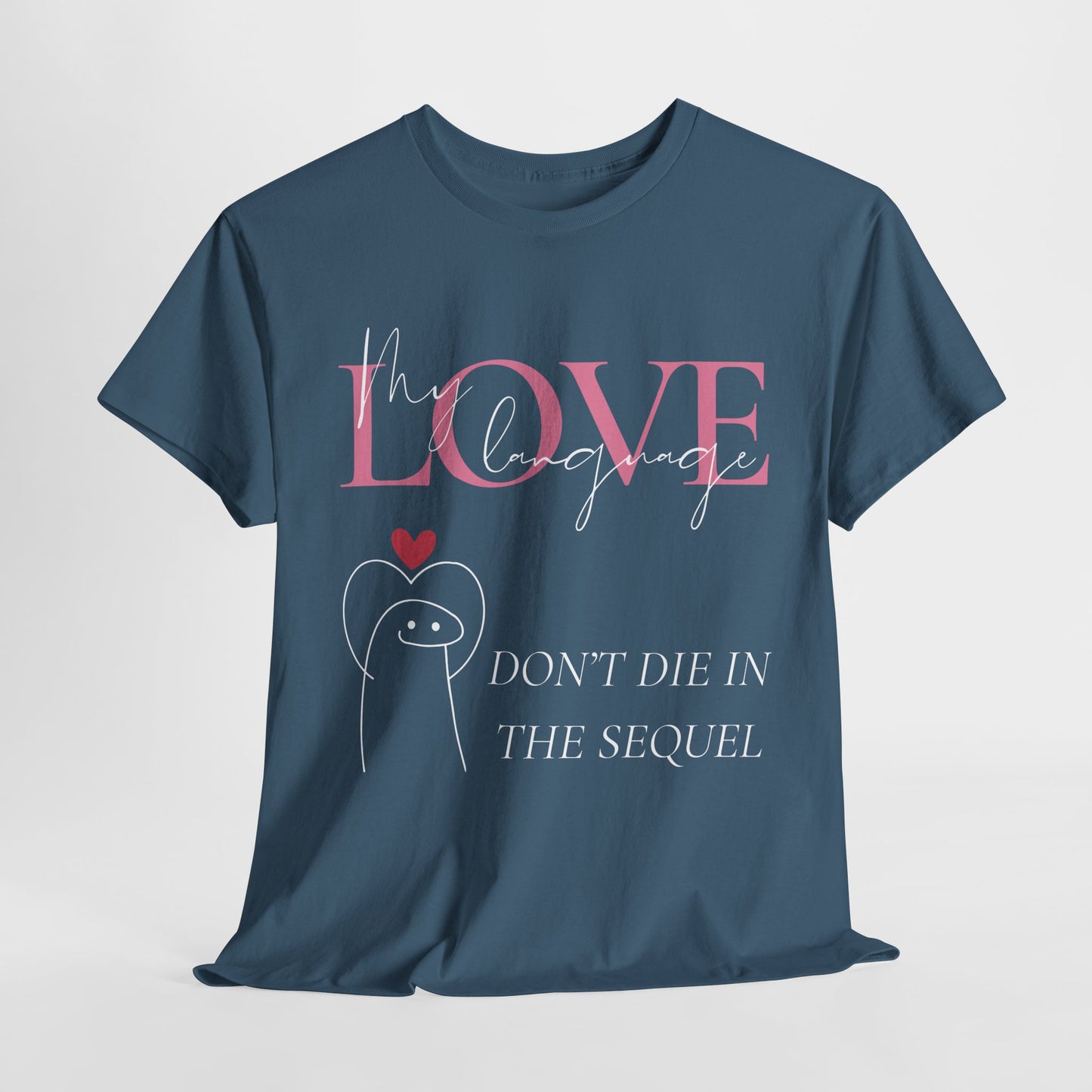 Teen/Adult Unisex Tee – My Love Language Is: Don’t Die in the Sequel