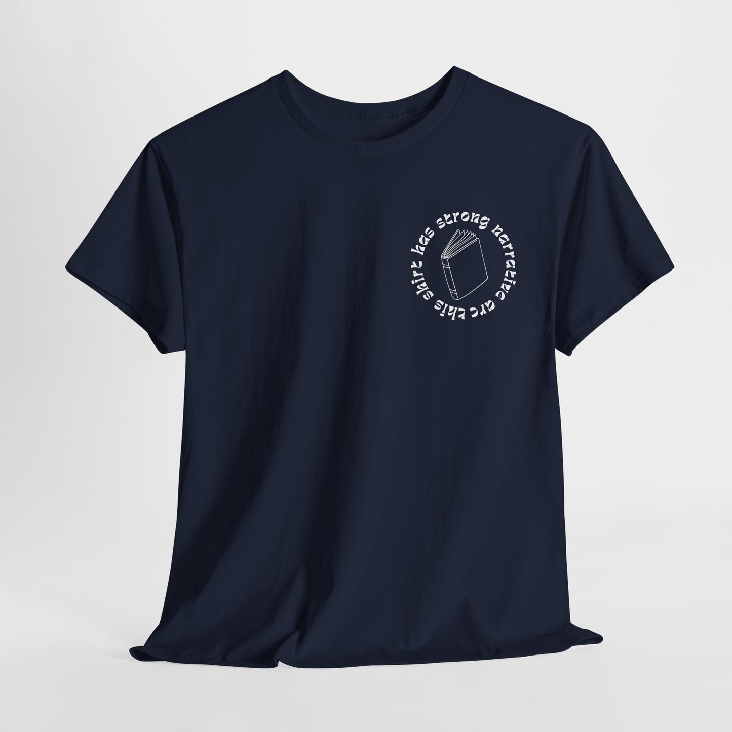 Teen/Adult Unisex Tee – This Shirt Has Strong Narrative Arc