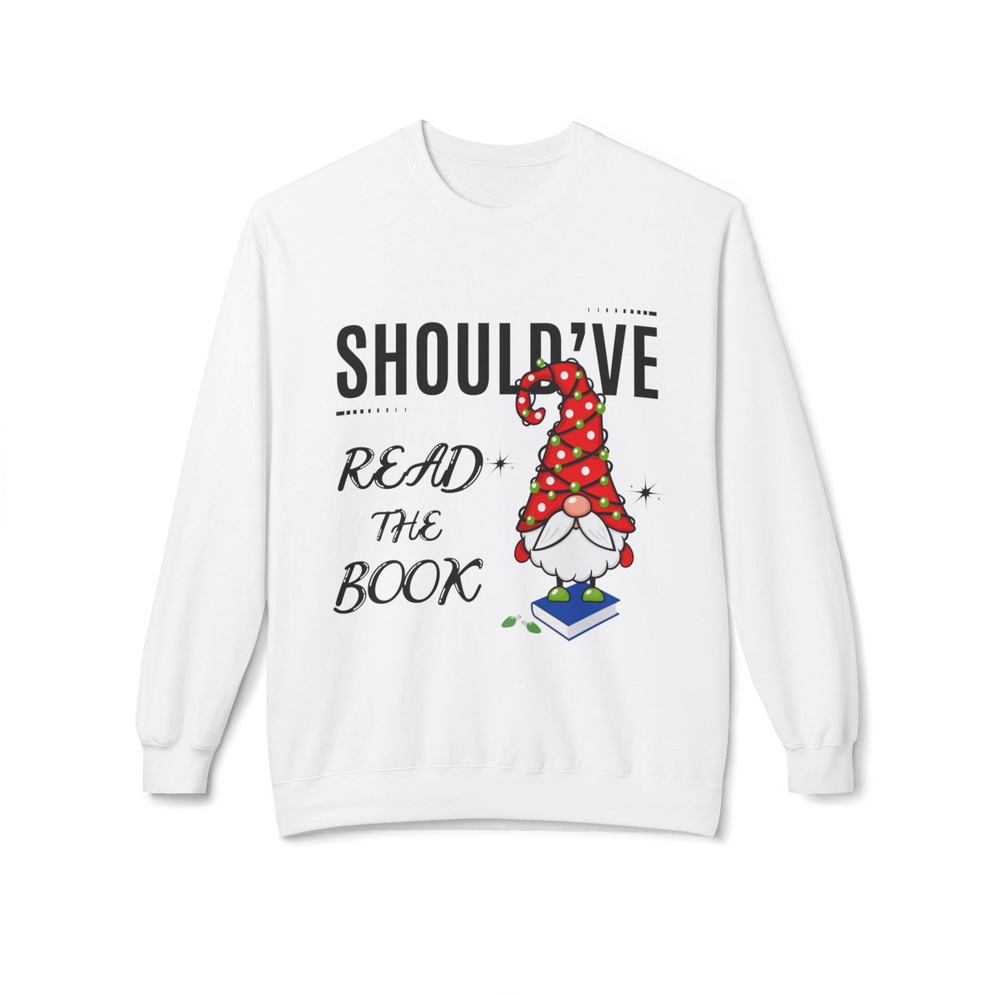 Teen/Adult Unisex Shouldâ€™ve Read the Book Sweatshirt â€“ Funny Holiday Gnome Reading Design Printify