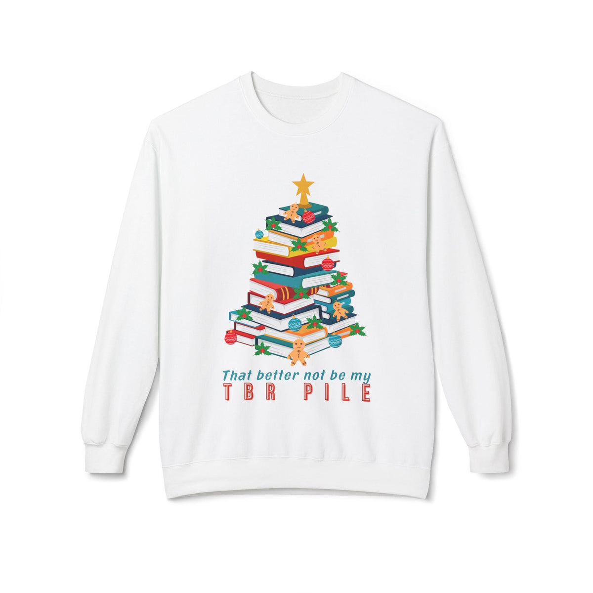 Teen/Adult Unisex That Better Not Be My TBR Pile Sweatshirt â€“ Funny Christmas Book Tree Design Printify