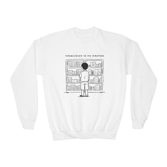 Youth Indecision Is My Mantra Sweatshirt – Too Many Books, Too Little Time