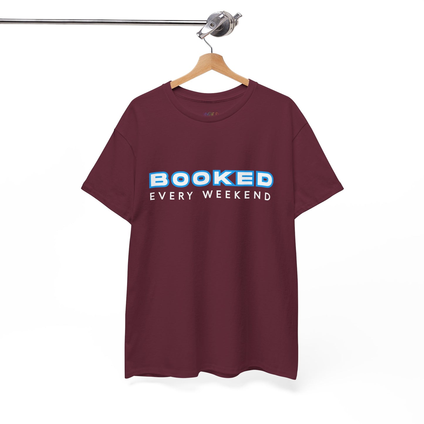 Maroon t-shirt with 'BOOKED EVERY WEEKEND' text 