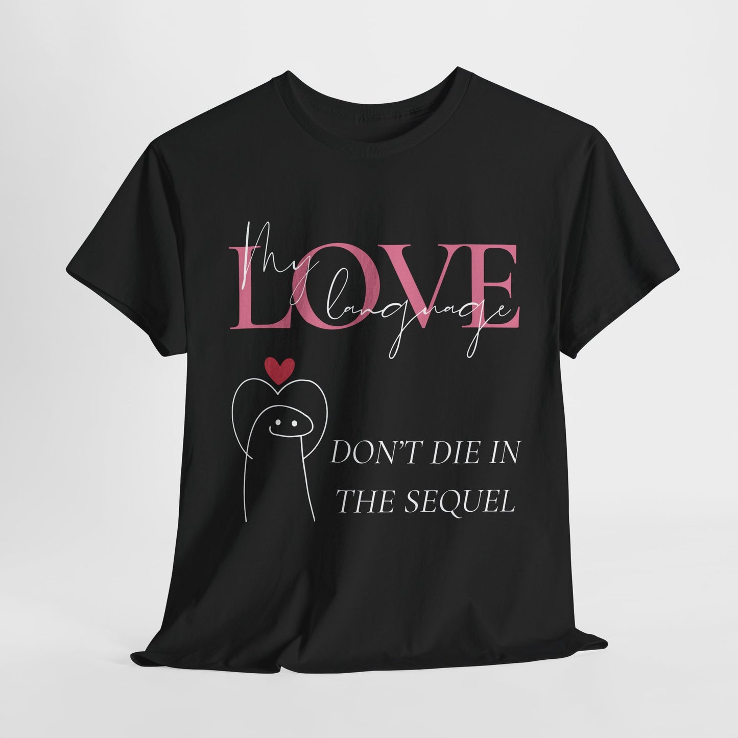Teen/Adult Unisex Tee – My Love Language Is: Don’t Die in the Sequel