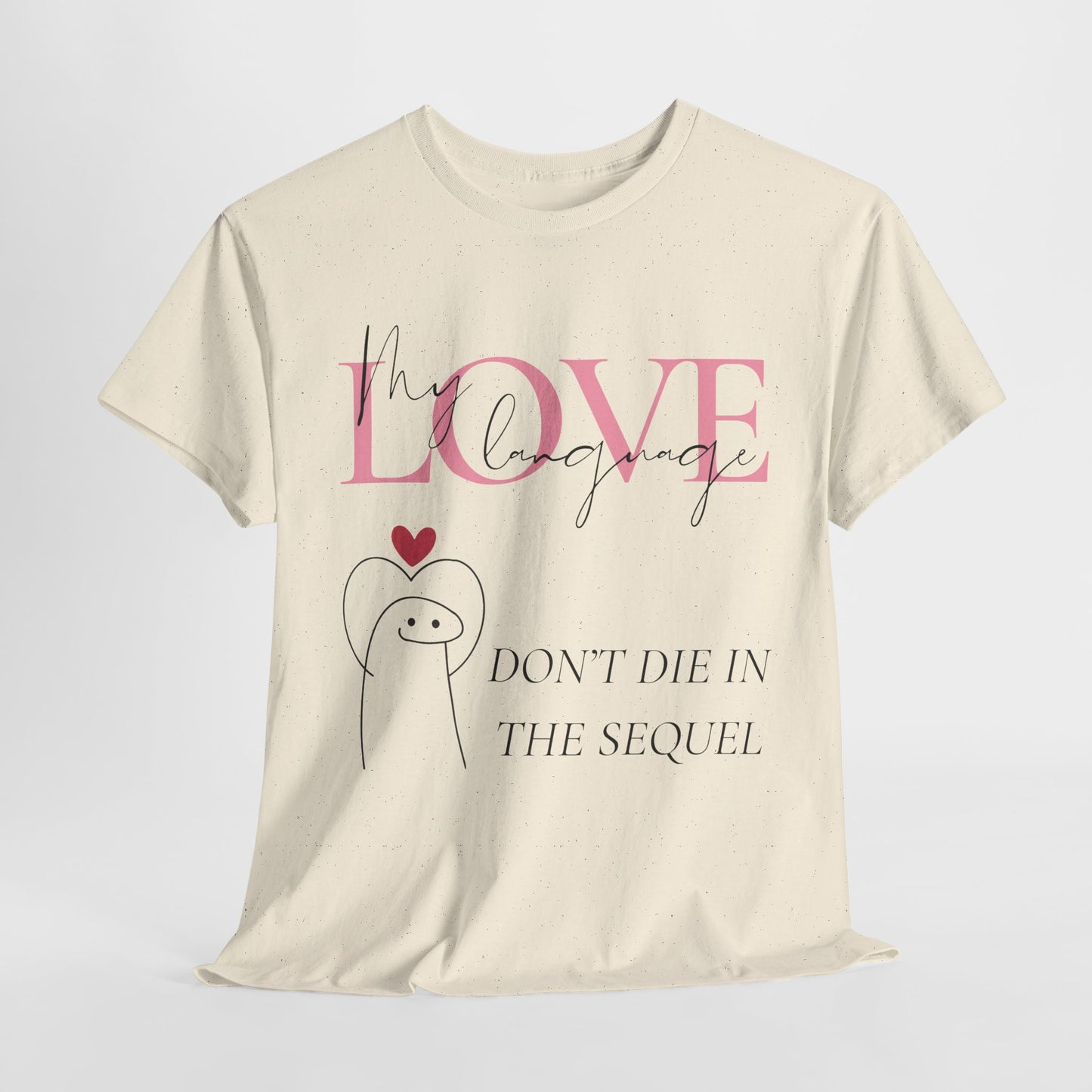 Teen/Adult Unisex Tee – My Love Language Is: Don’t Die in the Sequel