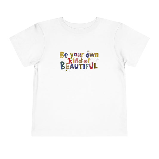 Toddler Be Your Own Kind of Beautiful Tee – Uplifting Shirt for Little Originals